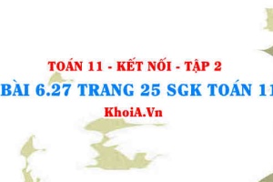 Bài 6.27 trang 25 Toán 11 Kết nối tri thức Tập 2